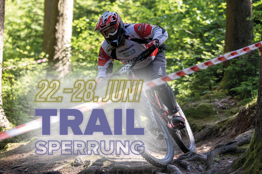 Trailsperrung vom 22. bis 28. Juni Mountainbiker auf Abfahrt, "22.-28. JUNI TRAILSPERRUNG"